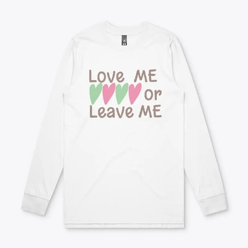 Love ME or Leave ME