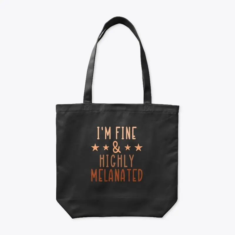 I'm Fine and Highly Melanated!